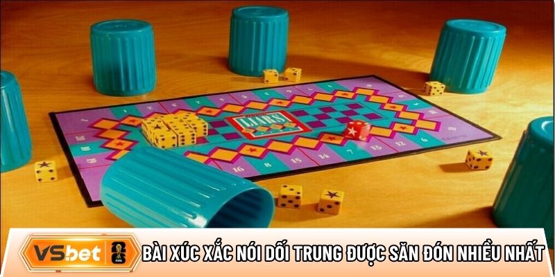 Bài xúc xắc nói dối trung được săn đón nhiều nhất