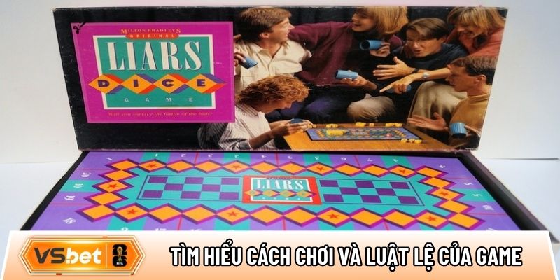 Tìm hiểu cách chơi và luật lệ của bài xúc xắc nói dối trung