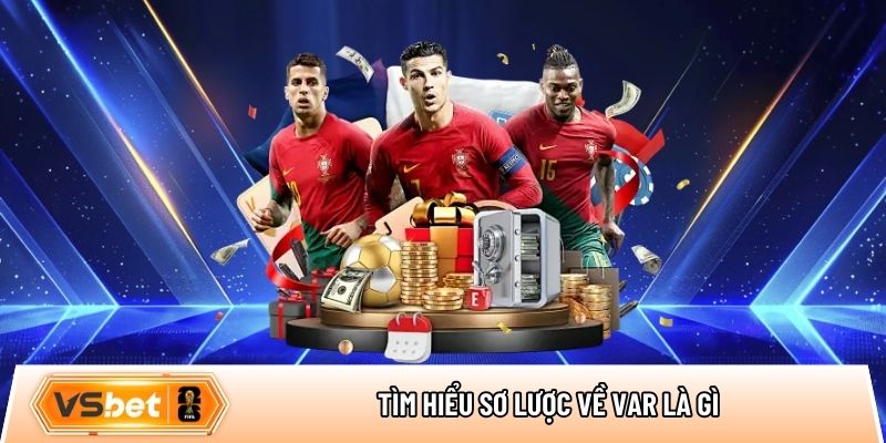 Tìm hiểu sơ lược về VAR là gì