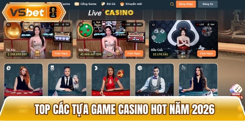 Tổng hợp những tựa game casino hot hiện nay
