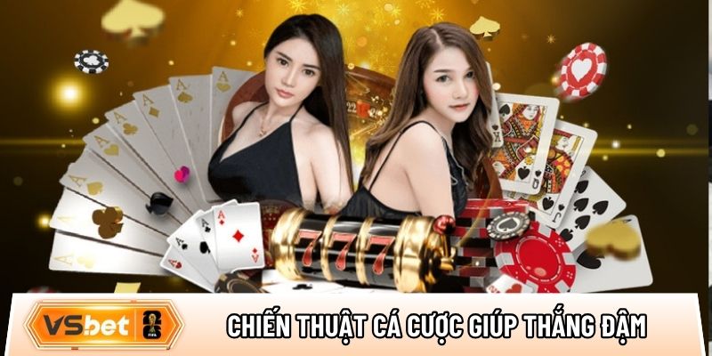 Tổng hợp chiến thuật cá cược an toàn giúp thắng đậm